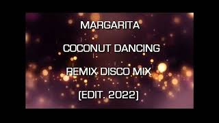 Margarita - Coconut Dancing 1997 - Remix Disco Mix Edit. 2022