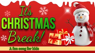 IT'S CHRISTMAS BREAK! a cute singalong song for kids