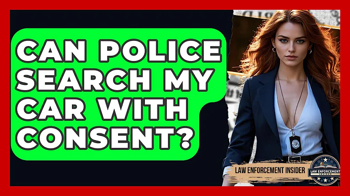 Can Police Search My Car With Consent? - Law Enforcement Insider
