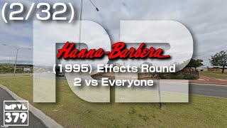 Hanna Barbera (1995) Effects Round 2 Vs Ve177 And Everyone (2⁄32)