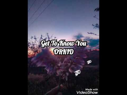 ORKID - Get To Know You(Lyrics)