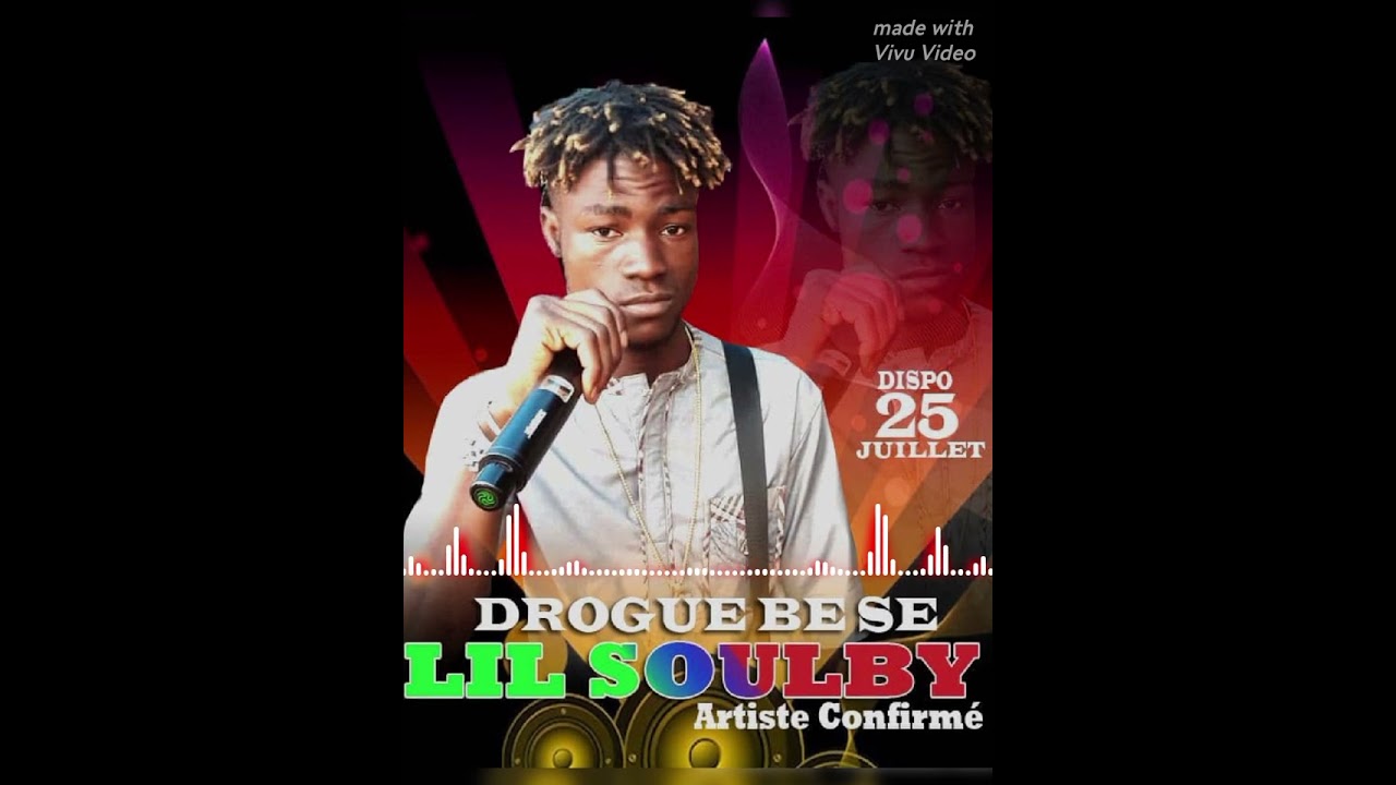 lil soulby artiste confirmé        drogue bè sé    (son officiel)