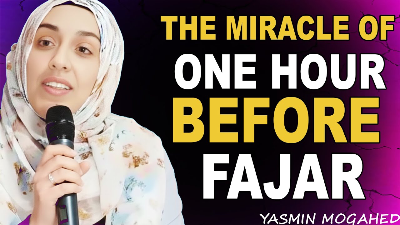 The Miracles of One hour before Fajr | Yasmin mogahed