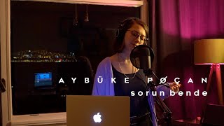 Aybüke Poçan - Sorun Bende (Live) #homesessions Resimi