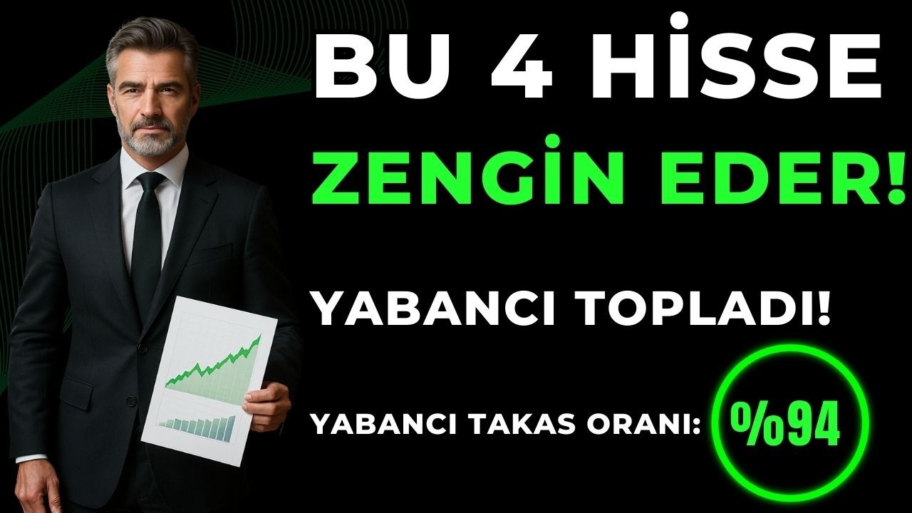 4 HİSSE İLE ZENGİN OL! (YABANCI TAKAS: %94)