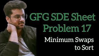 Minimum Swaps to Sort || GFG SDE Sheet || Problem 17 #gfg #coding #sdesheet #geeksforgeeks