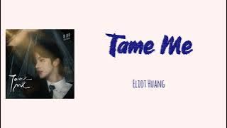 Tame Me - Eliot Huang 黃星 (ABO Desire OST) Lyrics