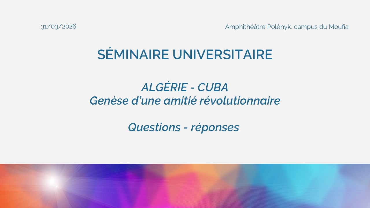 Séminaire "Algérie-Cuba : genèse d'une amitié révolutionnaire" : questions