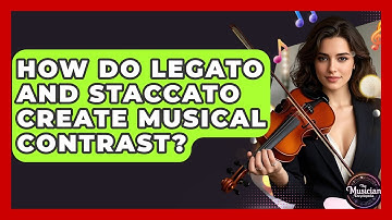 How Do Legato And Staccato Create Musical Contrast? - The Musician Encyclopedia