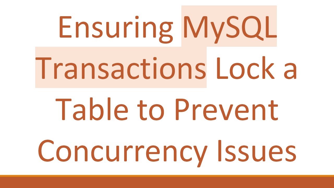 Ensuring MySQL Transactions Lock a Table to Prevent Concurrency Issues ...