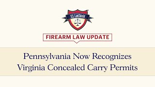 Firearm Law Update: Pennsylvania Now Recognizes Virginia Concealed Carry Permits