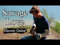 Savage Love - Jason Derulo (Prod. Jawsh 685) - Electric Guitar Cover