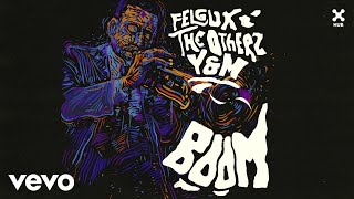 Felguk, The Otherz, Y&M - Boom (Audio)