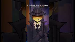 Let's be fr, the forsaken fandom sucks [Not hating the game, only fandom] #forsaken