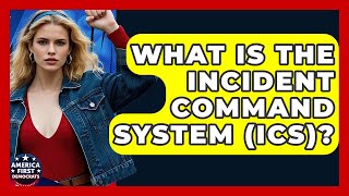 What Is The Incident Command System (ICS)? - America First Democrats