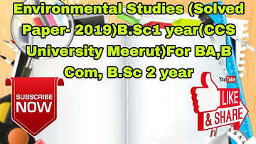 Environmental Studies (Solved Paper- 2019)B.Sc1 year(CCS University Meerut)For BA,B Com, B.Sc 2 year