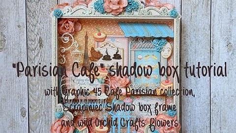 Parisian Cafe  Graphic 45 and Scrapiniec shadow box tutorial