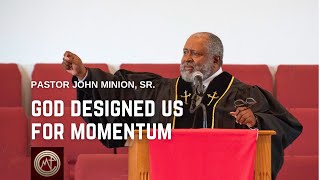 𝐒𝐄𝐑𝐌𝐎𝐍:  God Designed Us For Momentum |  2 Chronicles 15:7  |  Pastor John Minion, Sr.