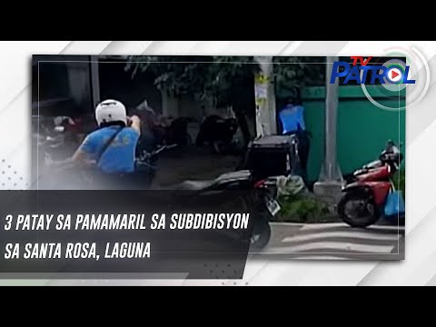 3 Patay Sa Pamamaril Sa Subdibisyon Sa Santa Rosa Laguna TV Patrol 