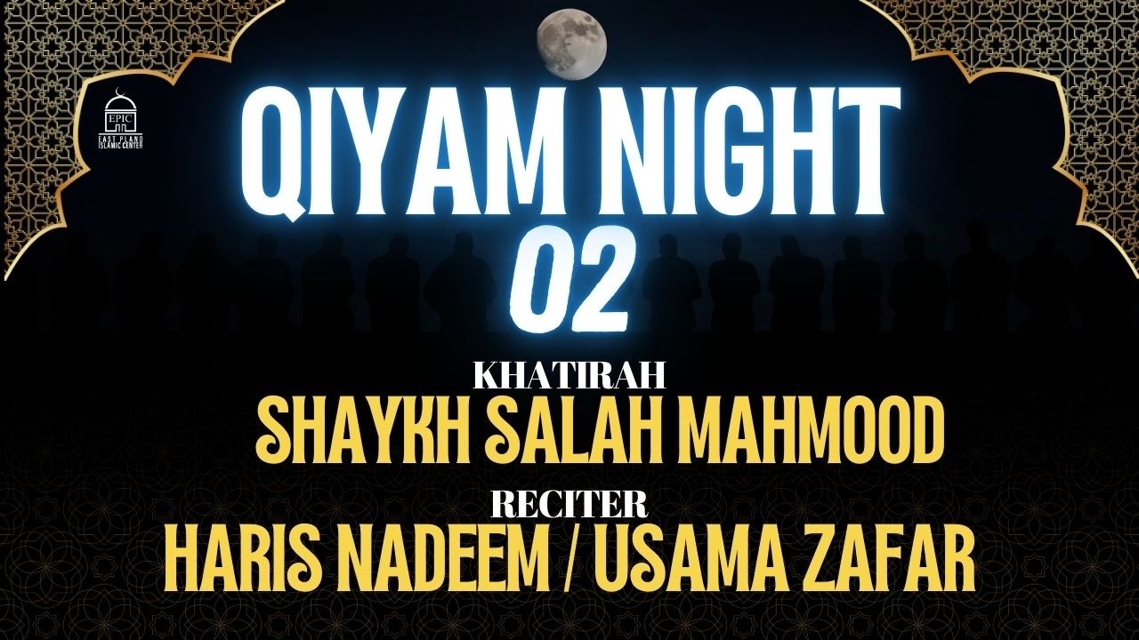 Qiyam Night 02 | Shaykh Salah Mahmood | Haris Namdeem & Usama Zafar