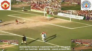 MANCHESTER UNITED FC V MANCHESTER CITY FC – OLD TRAFFORD – MANCHESTER - LEAGUE ONE - 5TH MARCH 1977