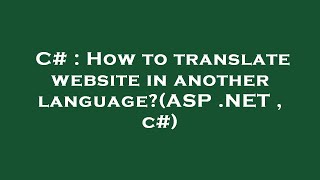 C# : How to translate website in another language(ASP .NET , c#)
