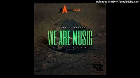Bobstar No Mzeekay & Anonymous RSA - We Are Music