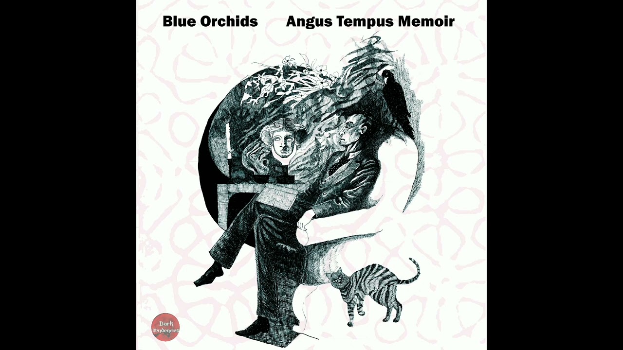Blue Orchids - Angus Tempus Memoir 2022 | Full | Post-Punk
