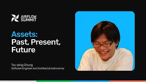 Assets: Past, Present, Future - Airflow Summit 2025