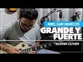 Grande y fuerte  miel san marcos  guitar cover  sebastian mora