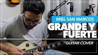 Video thumbnail of "Grande y Fuerte | Miel San Marcos - Guitar Cover ► Sebastian Mora"