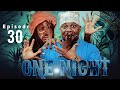 ONE NIGHT Episode No 30 TINWHITE