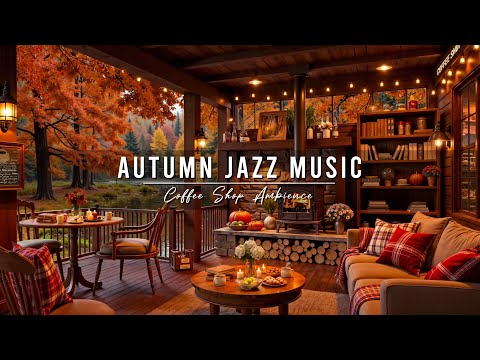 Autumn Jazz Music Cozy Porch Ambience With Relaxing Jazz Instrumental Music Crackling Fireplace  Autumn Jazz Music Cozy Porch Ambience With Relaxing Jazz Instrumental Music Crackling Fireplace