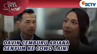 Mas Davin Cemburu Ariana Senyum ke Cowok Lain? | Wajah Cinta Yang Lain - Episode 83