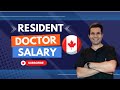 Doctors salary in canada how much residents make