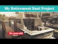 Did I make a MISTAKE buying this HUGE OLD Boat ? The never-ending Boat Resto Project.