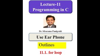 for loop (USE EAR PHONE) | 11  Lecture 11 Programming in C