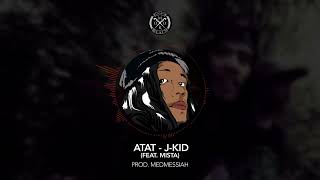 Atat - J-Kid Feat Mista Prod. By Dj Medmessiah