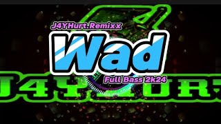 Download Lagu DJ_WAD_FULL_BASS_REMIX_2K24.(J4YHurt.Remixx) MP3