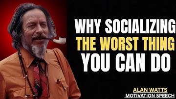 Why Socializing is the WORST Thing You Can Do | Alan Watts