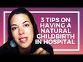 3 Tips on having a Natural Childbirth in Hospital