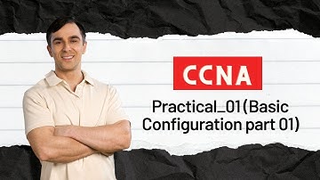Free CCNA | Practical_01 | Basic Configuration part 01 | CCNA complete course