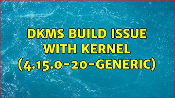 Ubuntu: DKMS Build Issue with Kernel (4.15.0-20-generic)