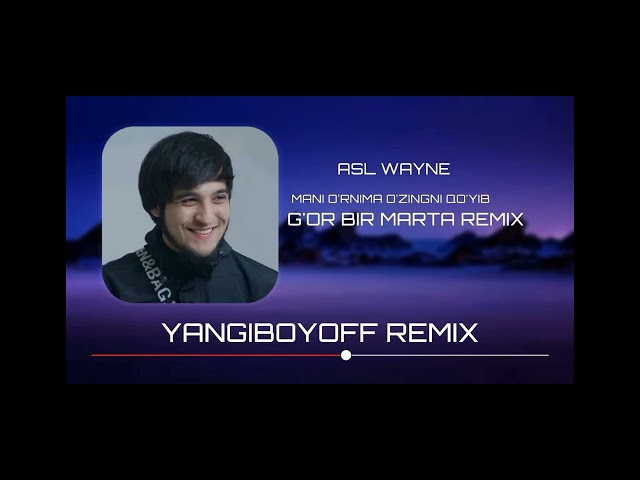 ASL WAYNE MANI O'RNIMA O'ZINGNI QO'YIB G'OR BIR MARTA REMIX