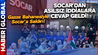 Gazze Bahanesiyle Socara Saldırı Socar Asılsız İddialara Cevap Verdi