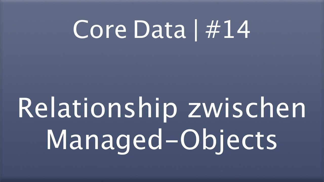 Let's Code Core Data | Lesson #14 | Relationship zwischen Managed ...