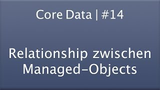 Let's Code Core Data | Lesson #14 | Relationship zwischen Managed-Objects