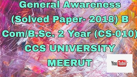General Awareness (Solved Paper- 2018) B Com/B.Sc. 2 Year (CS-010) CCS UNIVERSITY MEERUT