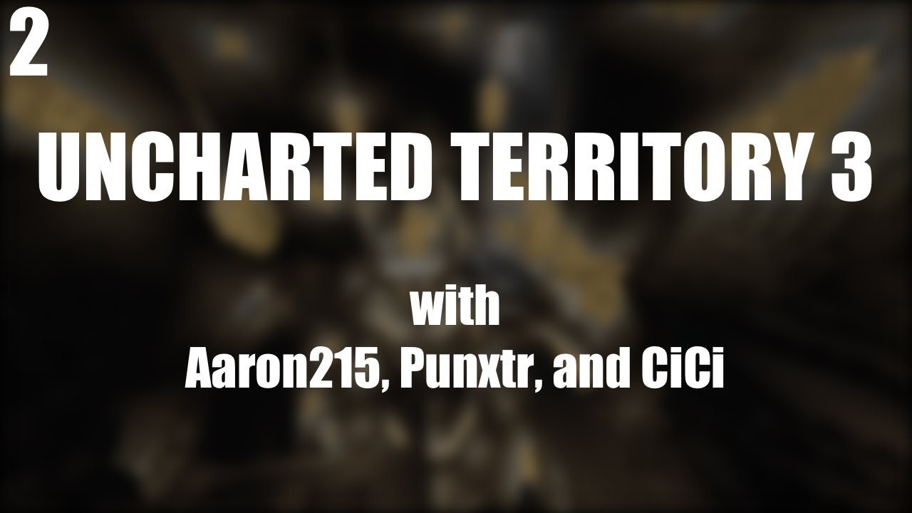 Uncharted Territory 3 with Aaron215 and Punxtr! Episode 2