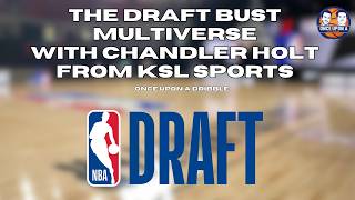 The Draft Bust Multiverse with KSL Sports Chandler Holt